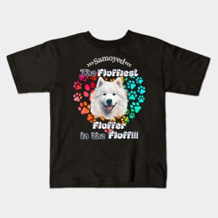 Samoyed: The Fluffiest Fluffer In the Fluff!! Kids T-Shirt